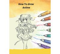 How To Draw Anime For Kids: A Step By Step Anime Drawing Book To Learn How To Draw Anime And Manga Characters For Beginners (V8)