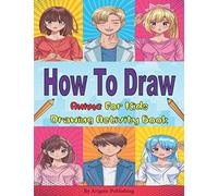 How To Draw Anime For Kids: Learn To Draw Anime For Beginners Step By Step With Copy Method Guide . How To Draw Anime For Kids 9-12