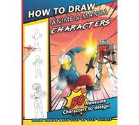 How To Draw Anime & Manga Characters: A Step by Step Drawing Book For Young Artists, kids, and teens