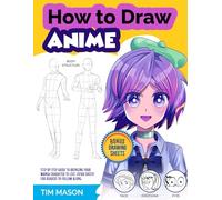 How to Draw Anime: Step By Step Guide to Bringing Your Manga Character to Life. Extra Sheets for Readers to Follow Along.