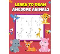 How To Draw Awesome Animals: For Kids Ages 4-7 Years. Simple And Easy-To-Follow Steps. (Activity Books 4-8 years)