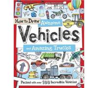 How to Draw Awesome Vehicles and Amazing Trucks