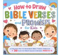 How to Draw Bible Verses and Promises for Kids: A Creative Way to Memorize Bible Verses Through 30 Easy-to-Draw Images for Kids Ages 4-9