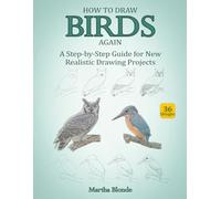 How to Draw Birds Again: A Step-by-Step Guide for New Realistic Drawing Projects