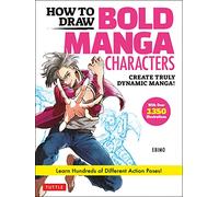 How to Draw Bold Manga Characters: Create Truly Dynamic Manga! Learn Hundreds of Different Action Poses! (Over 1350 Illustrations)