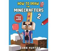 How to Draw Book For Minecrafters 2: Step-by-Step Drawing Your Favorite Story Mode Characters (Unofficial Minecraft Activity Book for Kids)