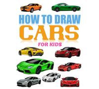 How to draw Cars for kids: Step-by-Step Drawing Book for Little Artists