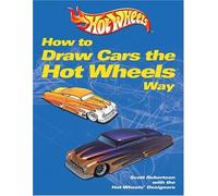 How to Draw Cars the Hot Wheels Way: Written by Scott Robertson, 2004 Edition, Publisher: Motorbooks International [Paperback]