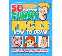 How To Draw Cartoon Funny Faces: Learn How to Sketch 50 Fun and Easy Drawings in 9 Minutes or Less , For Teens and Kids Over 6 Year Old
