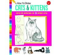 How to Draw Cats & Kittens: Step-by-step instructions for 20 different kitties (Learn to Draw New Edition with new cover & price)