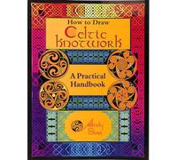 How to Draw Celtic Knotwork: A Practical Handbook