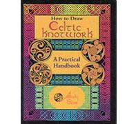 How to Draw Celtic Knotwork: A Practical Handbook by Andy Sloss (2000-01-01)