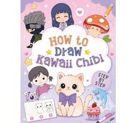 How to Draw Chibi Kawaii for Kids: Simple and enjoyable pencil lessons for new artists