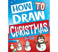 How To Draw Christmas For Kids: Best Christmas Stocking Stuffers Gift Idea: Fun Step By Step Drawing Christmas Activity Book For Girls & Boys: 4 (Stocking Stuffer Ideas)