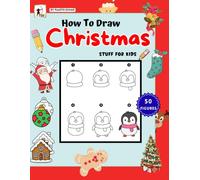 How To Draw Christmas Stuff For Kids: Easy Step-by-Step Guide For Drawing Cute Holiday Christmas things, Figures & Characters Including Santa Claus, Snowman, Reindeer, Elf, Angel, Bell and more.