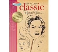 How to Draw Classic Heads & Faces: Step-by-step art instruction from the vintage Walter Foster archives (Walter Foster Collectibles)