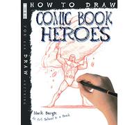 How To Draw Comic Book Heroes