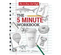 How to Draw Cool Stuff: The 5 Minute Workbook: 2nd Edition