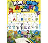 How To Draw Cute Alpha-bet's For Fan Teen Men Women Kid: Learn How to Draw Step-by-Step For Beginners Ages 4-8, 9-12, Unofficial Book, Draw and Color ... Adults To Chill, Unwind, And Relieve Stress
