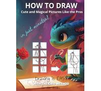 HOW TO DRAW Cute and Magical Pictures Like The Pros In Just Minutes: Drawing is EASY with the Grid Method for older doodles