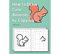 How to Draw Cute Animals by Copying: Activity book to draw animals using grid copy method, with tracing and coloring options (Volume 1) (Drawing Using Grid Method)