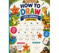 How to Draw Cute Animals for Kids: Cute Animal Drawing Practice With Easy Step-by-Step Sketches, Fun Characters (Dogs, Cats, Lions, Elephants, ... Step-by-Step Drawing Books for Kids)