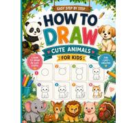 How to Draw Cute Animals for Kids: Simple Step-by-Step Drawings of Dogs, Cats, Lions, Elephants, Dolphins, and More Cute Animals (ColorMallow Step-by-Step Drawing Books for Kids)