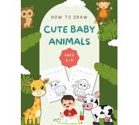 How to Draw Cute Baby Animals: A Step-by-Step Grid Method Drawing Book for Kids Ages 6-9 | Learn to Draw 30 Adorable Animals Using Easy Coordinates (Grid Drawing Books for Kids)