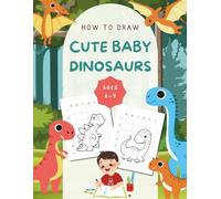 How to Draw Cute Baby Dinosaurs: Easy Step-by-Step Drawing Book for Kids Ages 6-9 - Learn to Draw Using the Grid Method - Fun Dinosaur Activity Book for Beginners