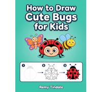 How to Draw Cute Bugs for Kids: A Step by Step Kids Drawing Book of Insects with Butterflies Ladybugs Spiders Bees Beetles Caterpillars and Dragonflies in Full Color for Ages 4-8