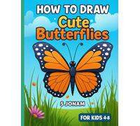 How to Draw Cute Butterflies: for Kids Ages 4-8, Easy Step-by-Step Grid Drawing | Unlock Your Child's Creativity with This Simple Butterfly Drawing