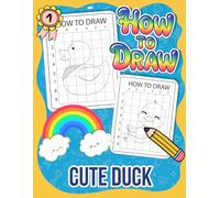How to Draw Cute Duck: A Friendly Animal Art Book | Perfect for Little Ones Starting Their Creative Journey