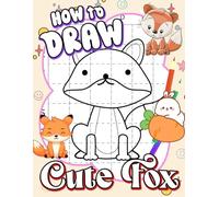 How To Draw Cute Fox: 30 Simple And Basic Drawing Pages Featuring Easy Guides To Follow Inside | Gag Gifts | Stress Relief Gifts | White Elephant Gifts | Christmas Gifts