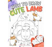 How to Draw Cute Lamb: Plenty Pictures Of Cute Animal Combination With 50 Step By Step And Easy Guide To Follow | Relaxation And Creativity Gifts For Children