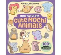 How to Draw Cute Mochi Animals : 100 Adorable Kawaii Cuties Step by Step