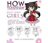 HOW TO DRAW CUTE NEKO GIRLS CHIBI VERSION: Learn step by step how to make beautiful Nekomatas girls