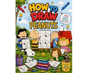 How To Draw Cute Pea-nuts'$ For Fan Teen Men Women Kid: Learn How to Draw Step-by-Step For Beginners Ages 4-8, 9-12, Unofficial Book, Draw and Color ... Adults To Chill, Unwind, And Relieve Stress