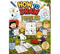 How To Draw Cute Pea-nuts'$ for Kids, Teens & Adults: Easy Step-by-Step, Drawing Guide for Beginners (Easy Drawing for Kids), Great Gifts For Adults To Chill, Unwind, And Relieve Stress