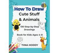 How To Draw Cute Stuff & Animals: Step-by-Step Drawing Book for Kids Ages 4-8 - A Creative Pedagogy Activity Book for Early Learners