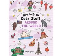 How to Draw Cute Stuff: Around the World: Volume 5
