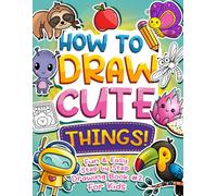 HOW TO DRAW CUTE THINGS!: Fun & Easy Step-by-Step Drawing Book #2 for Kids | Children Will Learn to Draw Cute & Cool Stuff plus Fun Facts with This ... 4+ (HOW TO DRAW CUTE THINGS! Book Series 1-3)