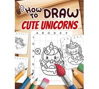 How to Draw Cute Unicorns: Grid Copy Drawing Method for Kids and Beginners Featuring Adorable Unicorn Designs