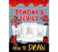 How to Draw Demons & Devils: Horror Creatures Shown By 30 Easy And Simple Pictures Inside | Stress Relief Gifts | Birthday Gifts | Creativity Gifts