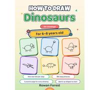 How to Draw Dinosaurs for 6-8 Year Olds: Learn to Draw 50+ Dinosaurs, Sea Monsters & Prehistoric Creatures, One Easy Line at a Time - A Step-by-Step ... Kids Ages 6-8 (How To Draw Books For Kids)