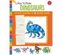 How to Draw Dinosaurs : Step-by-step instructions for 20 prehistoric creatures