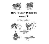 How to Draw Dinosaurs Volume 3