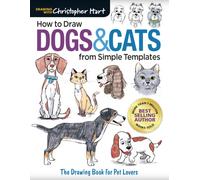How To Draw Dogs & Cats : The Drawing Book for Pet Lovers