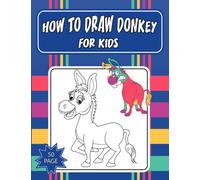 how to draw Donkey for kids: A Fun and Simple Draw Animals Step-by-Step to learn drawing for kids , Guide activity Book to Draw Animals with Cute Style