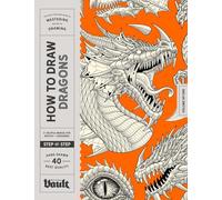 How to Draw Dragons: A Step-By-Step Guide to Drawing Traditional Japanese Tattoo Designs for Beginners and Experienced Artists (How to Draw series by Vault Editions)