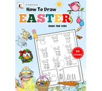 How To Draw Easter Book For Kids: Step By step Draw Easter Things, Bunny, Eggs, Animals, Chick, Basket and More. Easy Drawing Book with Simple Shapes for Preschool and Kindergarten Kids